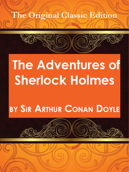 Title details for The Adventures of Sherlock Holmes, by Sir Arthur Conan Doyle - The Original Classic Edition by Arthur Conan Doyle - Available